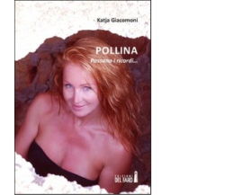 Pollina. Passano i ricordi... di Giacomoni Katja - Del Faro, 2012