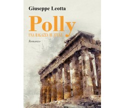 Polly. Una ragazza di Atene di Giuseppe Leotta,  2021,  Youcanprint