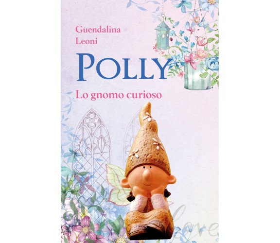 	 Polly lo gnomo curioso -  Guendalina Leoni,  2020,  Youcanprint