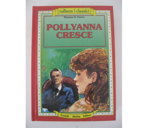   Pollyanna cresce - Eleanor Hodgman Porter
