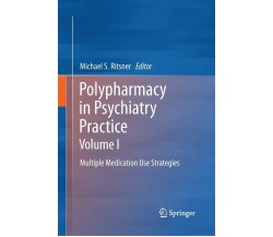 Polypharmacy in Psychiatry Practice, Volume I - Michael S Ritsner -Springer,2015