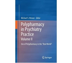 Polypharmacy in Psychiatry Practice, Volume II - Michael S Ritsner-Springer,2015