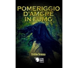 Pomeriggio d’amore in fumo, Cristina Siracusa,  2018,  Lettere Animate Editore