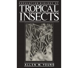 Population Biology of Tropical Insects - Allen M. Young - Spriner, 2012