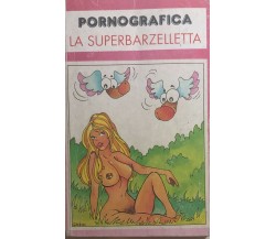 Pornografica - La superbarzelletta	 di Lina Battaglino, 1990, Maurizio Perritano