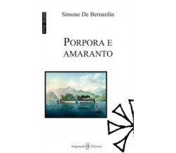 Porpora e amaranto di Simone De Bernardin,  2018,  Gilgamesh Edizioni
