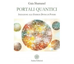 Portali quantici - Gaia Shamanel - Anima,2021