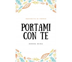 Portami con te di Serena Reina,  2019,  Youcanprint