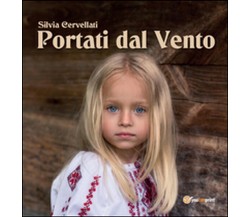 Portati dal vento	 di Silvia Cervellati, R. Raddi,  2016,  Youcanprint