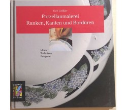 Porzellanmalerei Ranken, Kanten und Borduren di Uwe Geissler, 1997, Callwey Spez