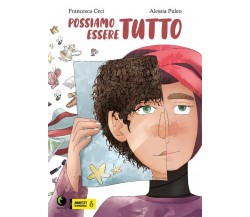 Possiamo essere tutto di Francesca Ceci, Alessia Puleo, 2020, Tunué