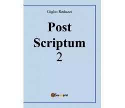 Post Scriptum. 2 di Giglio Reduzzi, 2023, Youcanprint