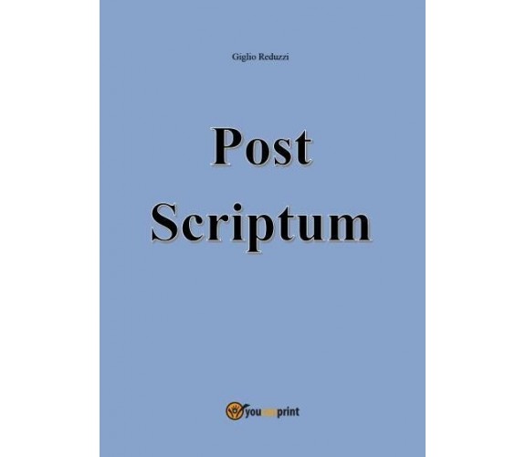 Post Scriptum di Giglio Reduzzi, 2022, Youcanprint