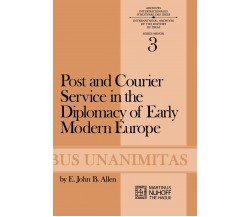 Post and Courier Service in the Diplomacy of Early Modern Europe - Springer,1972