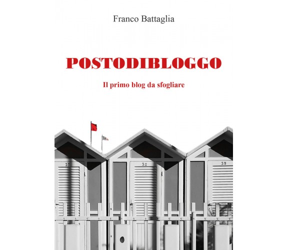 Postodibloggo. Il primo blog da sfogliare di Franco Battaglia,  2021,  Youcanpri