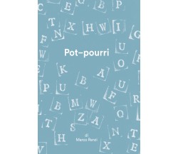Pot-pourri di Marco Renzi,  2020,  Youcanprint