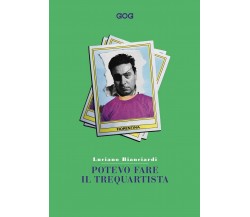 Potevo fare il trequartista - Luciano Bianciardi - GOG, 2021