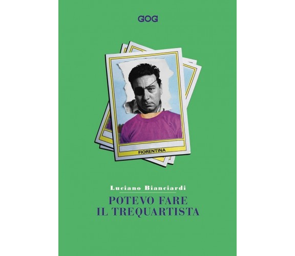 Potevo fare il trequartista - Luciano Bianciardi - GOG, 2021