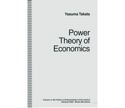 Power Theory of Economics - Yasuma Takata, trans Douglas W Anthony - 1995