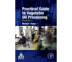 Practical Guide to Vegetable Oil Processing - Monoj  - AOCS, 2017