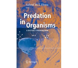 Predation in Organisms - Ashraf M.T. Elewa - Springer, 2010