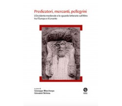 Predicatori, mercanti, pellegrini. L’Occidente medievale e lo sguardo letterario