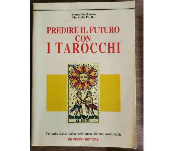 Predire il futuro con i tarocchi - Feslikenian/Picollo - De Vecchi - 1995 - AR