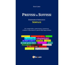 Prefissi & suffissi. Dizionario etimologico di Vincenzo Carro,  2021,  Youcanpri