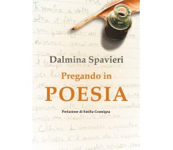 Pregando in poesia di Dalmina Spavieri,  2018,  Youcanprint