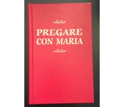 Pregare con Maria - Autori Vari,  2003,  Edizioni Messaggero Padova - P