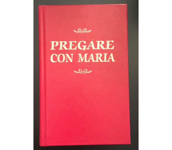 Pregare con Maria - Autori Vari,  2003,  Edizioni Messaggero Padova - P