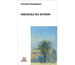Preghiera del ritorno	 di Carmelo Panebianco,  Algra Editore