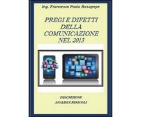 Pregi e difetti della comunicazione nel 2013 -  Francesco P. Rosapepe,  2013,  Y