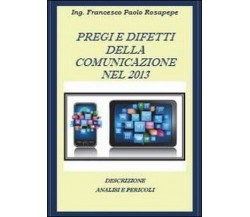 Pregi e difetti della comunicazione nel 2013 -  Francesco P. Rosapepe,  2013,  Y
