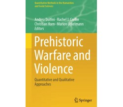 Prehistoric Warfare and Violence - Dolfini - Springer, 2018