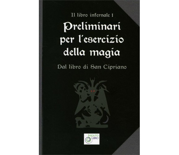 Preliminari per l’Esercizio della Magia Dal libro di San Cipriano - Il libro inf