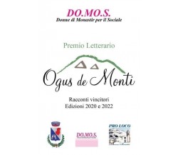 Premio Letterario Ogus de Monti - Racconti vincitori 2020/2022 di Do.mo.s. Donn