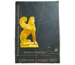 Premio Prestigio Torsanlorenzo per l’ambiente V edizione di Aa.vv.,  2007,  Tors