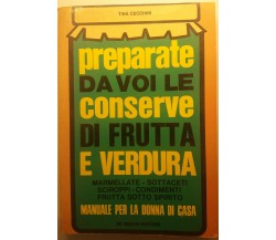 Preparate da voi le conserve di [...] - Tina Cecchini - De Vecchi Ed. - 1977 - G