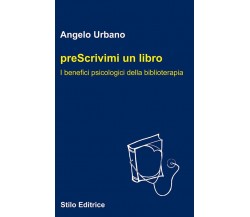 Prescrivimi un libro - Angelo Urbano - Stilo, 2017