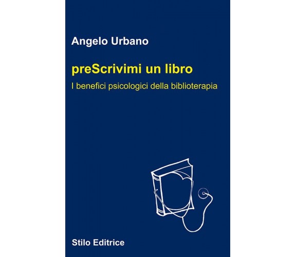 Prescrivimi un libro - Angelo Urbano - Stilo, 2017