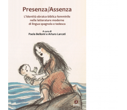 Presenza-assenza di P. Bellomi, A. Larcati - Giuntina, 2023