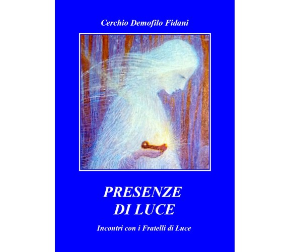Presenze di luce di Cerchio Demofilo Fidani,  2021,  Youcanprint