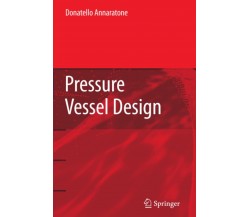 Pressure Vessel Design - Donatello Annaratone - Springer, 2010