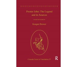 Prester John: The Legend And Its Sources - Keagan Brewer - Routledge, 2019