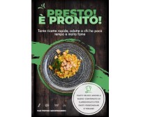Presto! È pronto! Tante ricette rapide, adatte a chi ha poco tempo e molta fame	