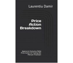 Price Action Breakdown Approccio Esclusivo Della Price Action Al Trading Dei Mer