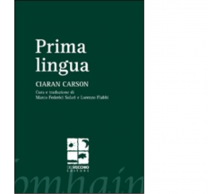 Prima lingua di Ciaran Carson - Del vecchio editore, 2011