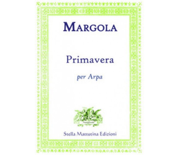 Primavera per arpa di Franco Margola,  2017,  Stella Mattutina Edizioni