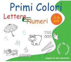 Primi Colori - Lettere e Numeri	 di Roberto Roti,  2016,  Youcanprint